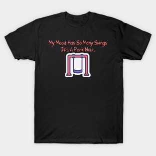 Mood Swings Graphic Tee - Fun & Relatable Shirt for Expressing Emotions, Casual Wear for Daily Comfort, Unique Gift Idea T-Shirt